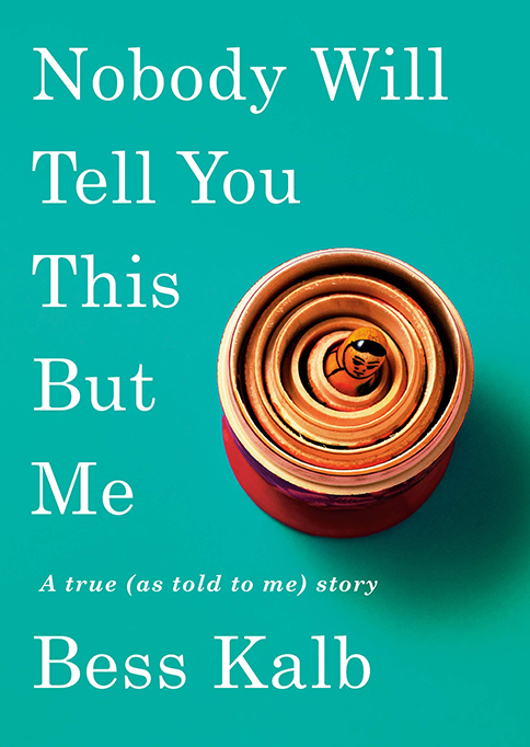'Nobody Will Tell You This But Me' by Bess Kalb