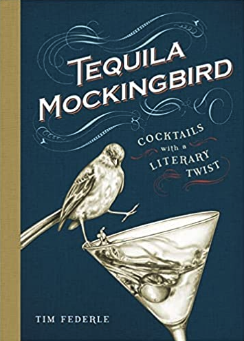 Best Gifts for Book Lovers: Tequila Mockingbird Cocktails with a Literary Twist by Tim Federle